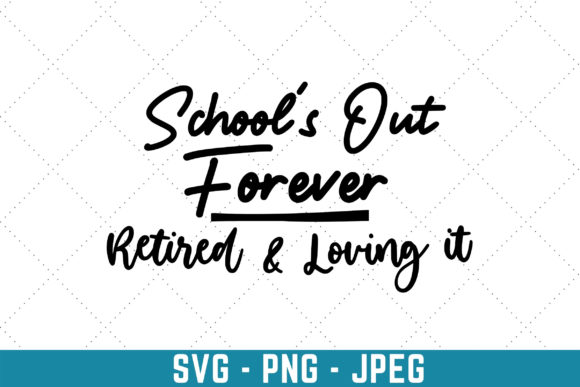 Celebrating Freedom: School's Out Forever Retired Loving It