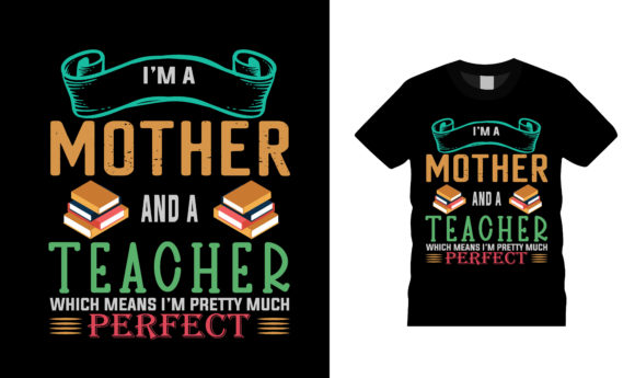I'm a Mother and a Teacher T-Shirt Design