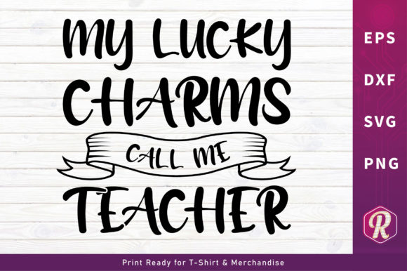 My Lucky Charms Call Me Teacher