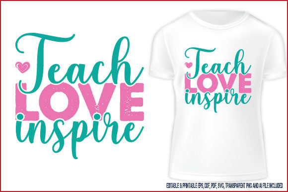 Teach--Love-Inspire: A Versatile T-shirt Design